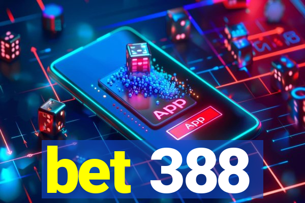 bet 388